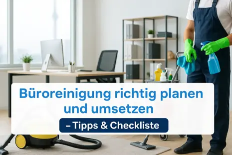 Büroreinigung richtig planen und umsetzen